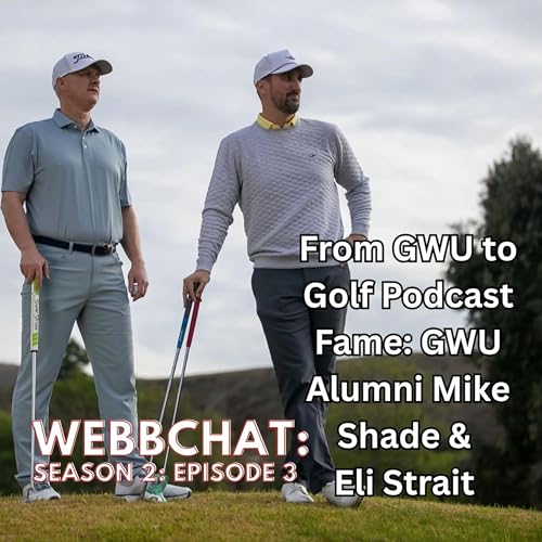 From Gardner-Webb to Golf Podcast Fame | Chasing Scratch Creators on WebbChat