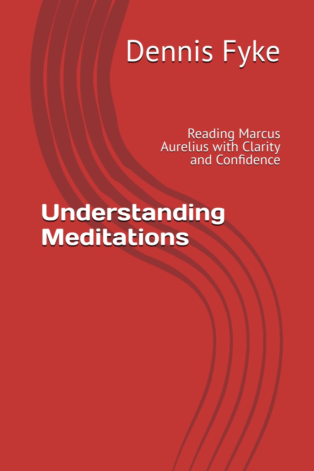 Understanding Meditations: Reading Marcus Aurelius with Clarity and Confidence (The Gateway Guides to Great Books)