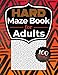 Hard Maze Book for Adults: Difficult Labyrinth Puzzles from Hard to Expert