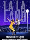 La La Land - Cantando Estações