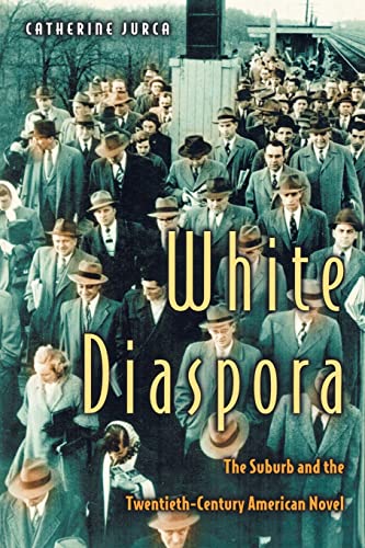 White Diaspora: The Suburb and the Twentieth-Century American Novel.