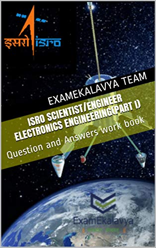 ISRO Scientist/Engineer Electronics Engineering(Part I): Question and Answers work book