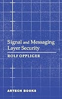 Signal and Messaging Layer Security 1685690610 Book Cover