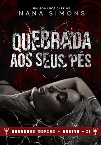 Quebrada aos seus pés: Russkaya Mafiya (BRATVA 2) (Portuguese Edition)