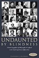 Undaunted by Blindness: Concise Biographies of 400 People Who Refused to Let Visual Impairment Define Them 0982272146 Book Cover