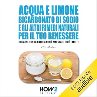 Acqua e limone, bicarbonato di sodio e gli altri rimedi naturali per il tuo benessere copertina