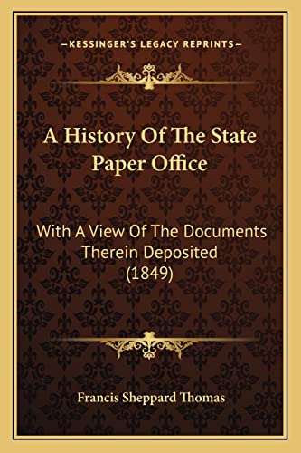 A History Of The State Paper Office: With A View Of The Documents Therein Deposited (1849)