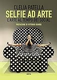 Selfie Ad Arte. L'arte Al Tempo Dei Social - 2