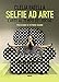 Selfie Ad Arte. L'arte Al Tempo Dei Social - 3