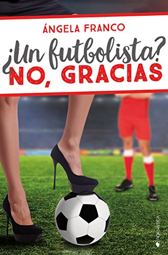 ¿Un futbolista? No, gracias (Los tocapelotas nº 1) ¿Un futbolista? No, gracias (Los tocapelotas nº 1)