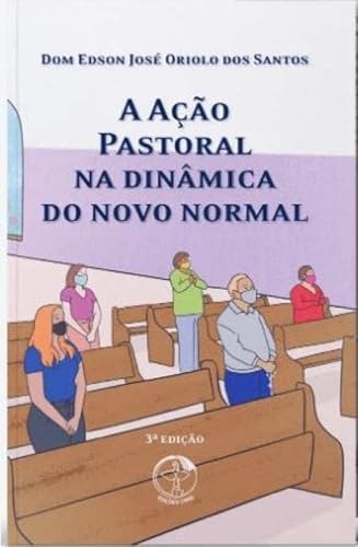A acao pastoral na dinamica do novo normal – 3ª edicao