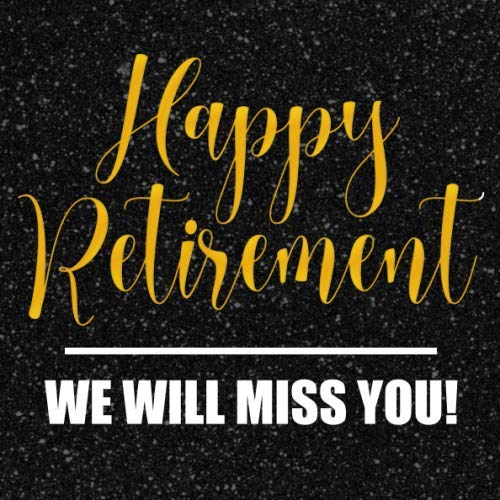 Happy Retirement We Will Miss You!: Retirement Guestbook