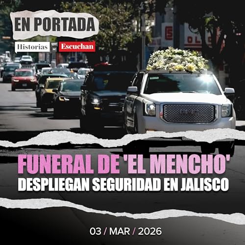 Funeral de 'El Mencho': entre tensi&oacute;n y fuerte dispositivo de seguridad