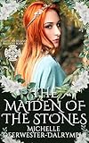 The Maiden of the Stones: A Steamy Love Triangle, Ancient Rome and Highlander Romance Novel (Celtic Highland Maidens Book 5)