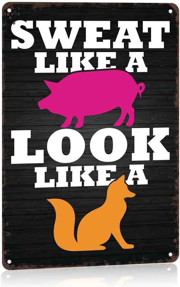 Sweat Like A Pig Look Like A Fox Metal Sign, Funny Gym Workout Decor, 8 x 12 Inch Aluminum Wall Art Sign for Home Gym Fitness Room Decor