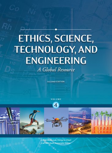 Ethics, Science, Technology, and Engineering: A Global Resource (Encyclopedia of Science Technology and Ethics)