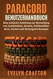 PARACORD-Benutzerhandbuch: Eine einfache Anleitung zur Herstellung von Armbändern, Knoten, Schlüsselbändern, Gurten und Rettungswerkzeugen