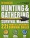 The Hunting & Gathering Survival Manual: 221 Primitive & Wilderness Survival Skills
