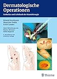 Dermatologische Operationen: Farbatlas und Lehrbuch der Hautchirurgie