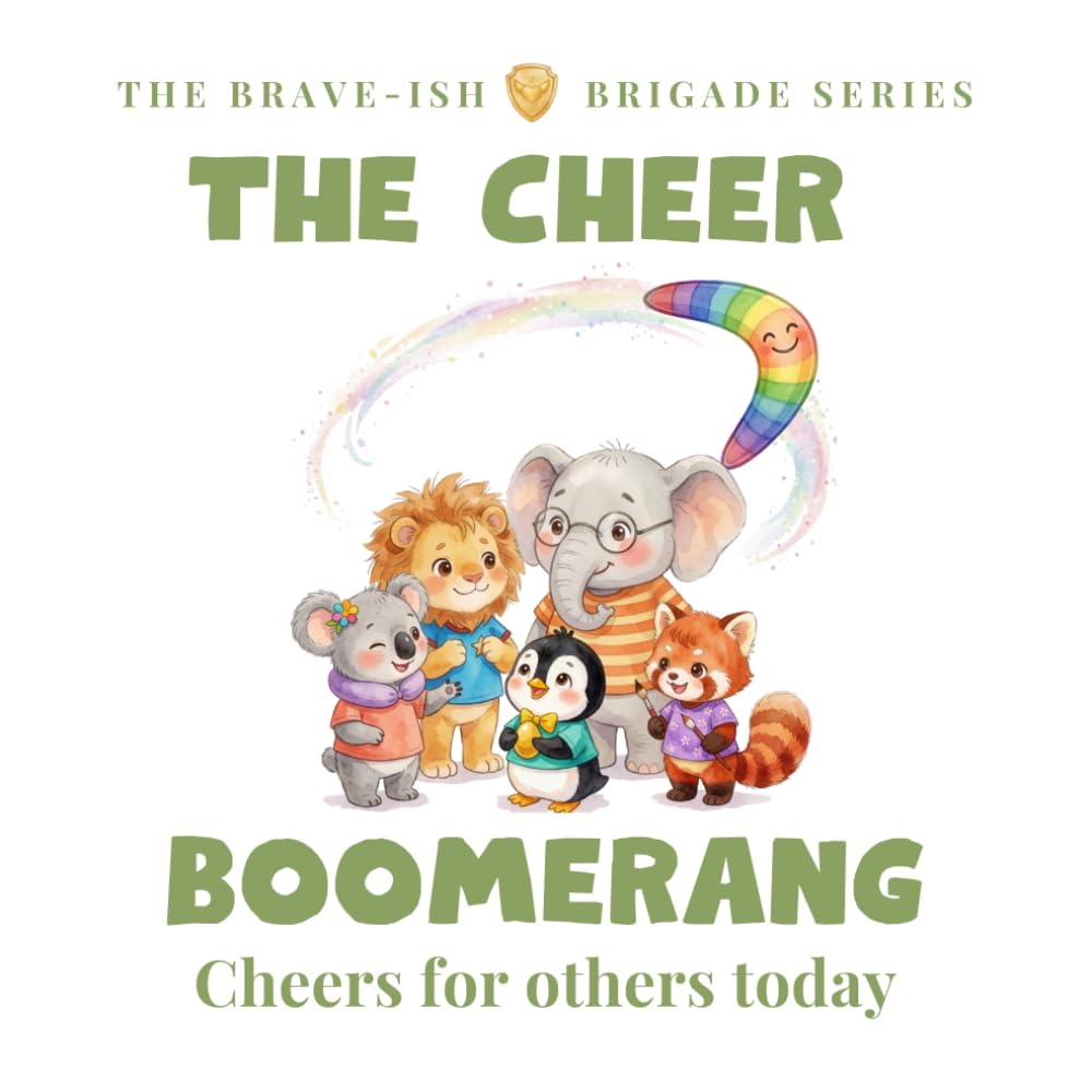 The Cheer Boomerang: A Brave-ish Story About the Magic of Cheering for Friends (The Brave-ish Brigade Series)