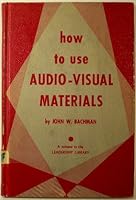 How to Use Audio-Visual Materials B0007DPWMQ Book Cover