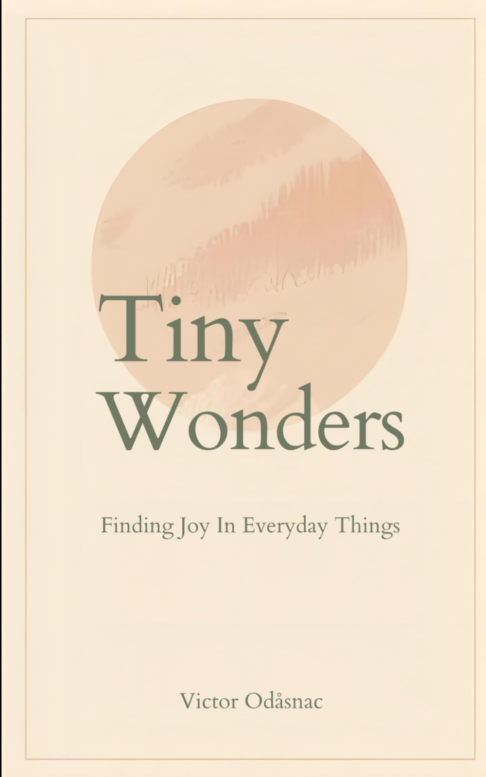 Tiny Wonders: Finding Joy in Everyday Things