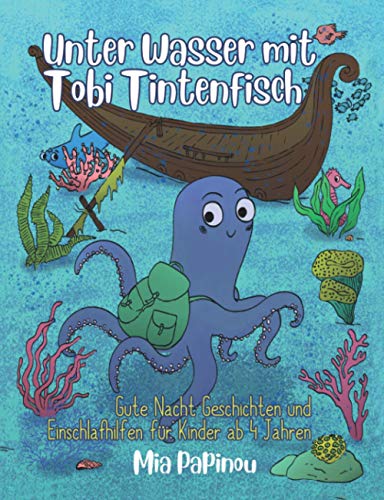 Unter Wasser mit Tobi Tintenfisch: Gute Nacht Geschichten für Kinder ab 4 Jahren - Vorlesebuch zum Unter Wasser mit Tobi Tintenfisch: Gute Nacht Geschichten für Kinder ab 4 Jahren - Vorlesebuch zum