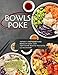 Bowls poke: Impara a cucinare Poke Bowls a casa con tantissime ricette per tutte le occasioni.