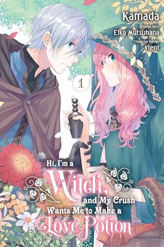 Hi, I'm a Witch, and My Crush Wants Me to Make a Love Potion, Vol. 1 (Hi, I’m a Witch, and My Crush Wants Me to Make a Love Potion)