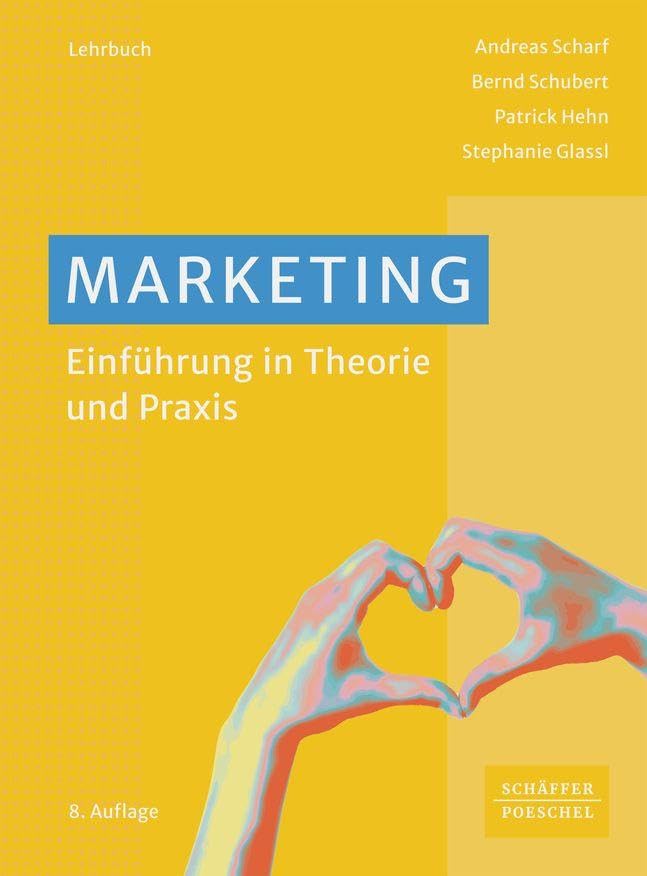 Marketing: Einführung in Theorie und Praxis. Lehrbuch für das Bachelor-Studium, das die Marketing-Grundlagen und das Wesentliche zum Marketing-Mix erläutert | mit Fallstudie und Online-Material