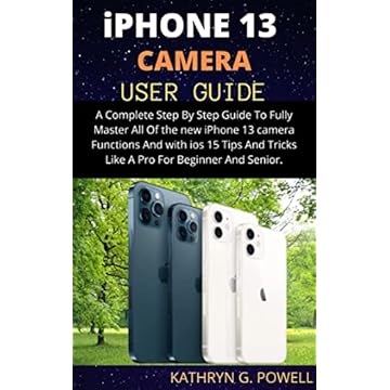 iPhone 13 CAMERA USER GUIDE: A Complete Step By Step Guide To Fully Master All Of the new iPhone 13 camera Functions And with ios 15 Tips And Tricks Like ... For Beginner And Senior. (English Edition)