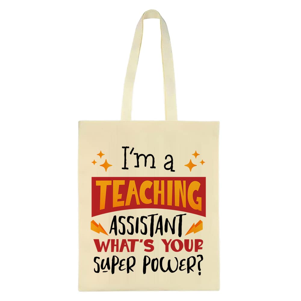 I Am a Teaching Assistant Whats Your Superpower Thanks Giving, Teacher Appreciation, Birthday, Christmas Reusable Bag, Shopping Bag, Tote Bag. (Natural)