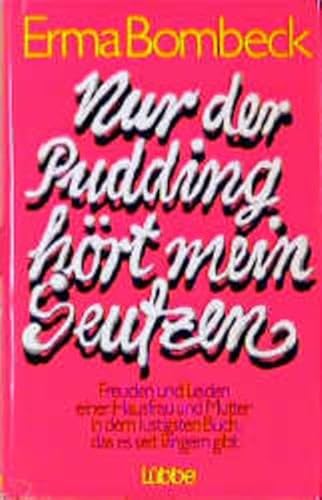 Nur der Pudding hört mein Seufzen. [German] 3785702272 Book Cover
