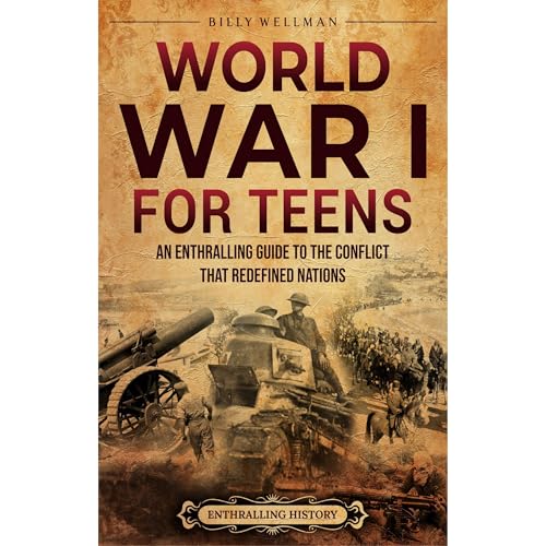 World War I for Teens: An Enthralling Guide to the Conflict that Redefined Nations by Billy Wellman episode artwork