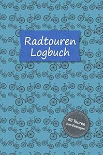 Radtourenlogbuch: Tagebuch für Radfahrer, Mountainbiker, Rennradfahrer. Platz für 60 Fahrradtouren,Touren, Radtouren. Perf...