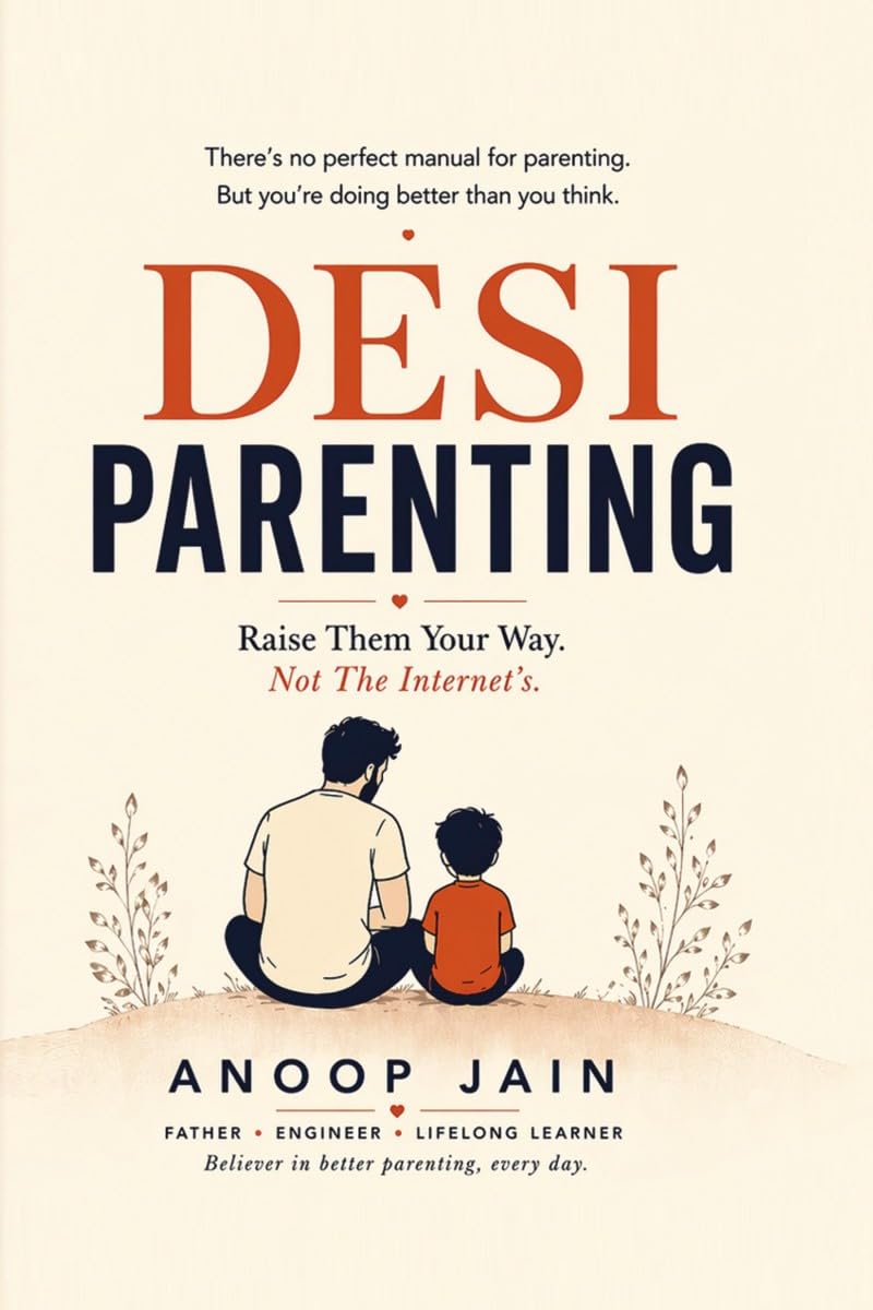 Desi Parenting: Raise Them Your Way. Not The Internet's