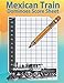 Mexican Train Dominoes Score Sheet: Large Size (8.5"x11") Mexican Train Score Pad For Players Of Mexica Dominoes Score Game Record Book