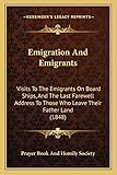 emigration and emigrants: visits to the emigrants on board ships, and the last farewell address to those who leave their father land (1848)