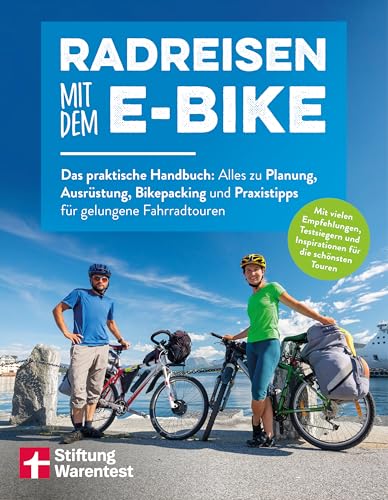 Radreisen mit dem E-Bike: Das praktische Handbuch: Alles zu Planung,