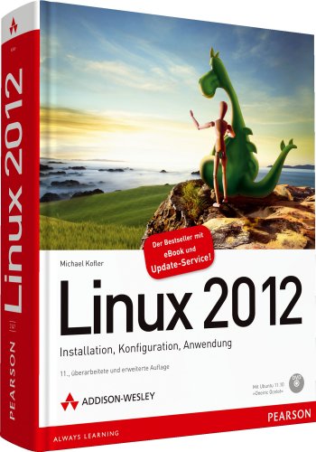 Linux 2012 - Installation, Konfiguration, Anwendung (Open Source Library) Linux 2012 - Installation, Konfiguration, Anwendung (Open Source Library)