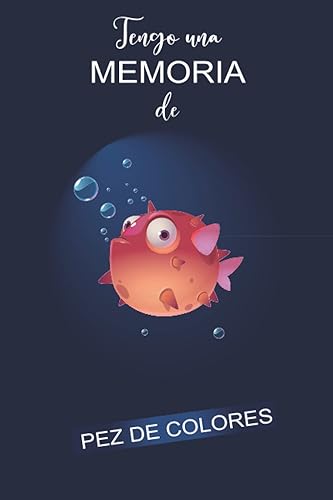 Libreta De Contraseñas - Tengo Una Memoria de Pez de Colores: Que no se te olvide para apuntar contraseñas, Una cuaderno para organizar tus datos de acceso, nombres de usuario y claves de internet