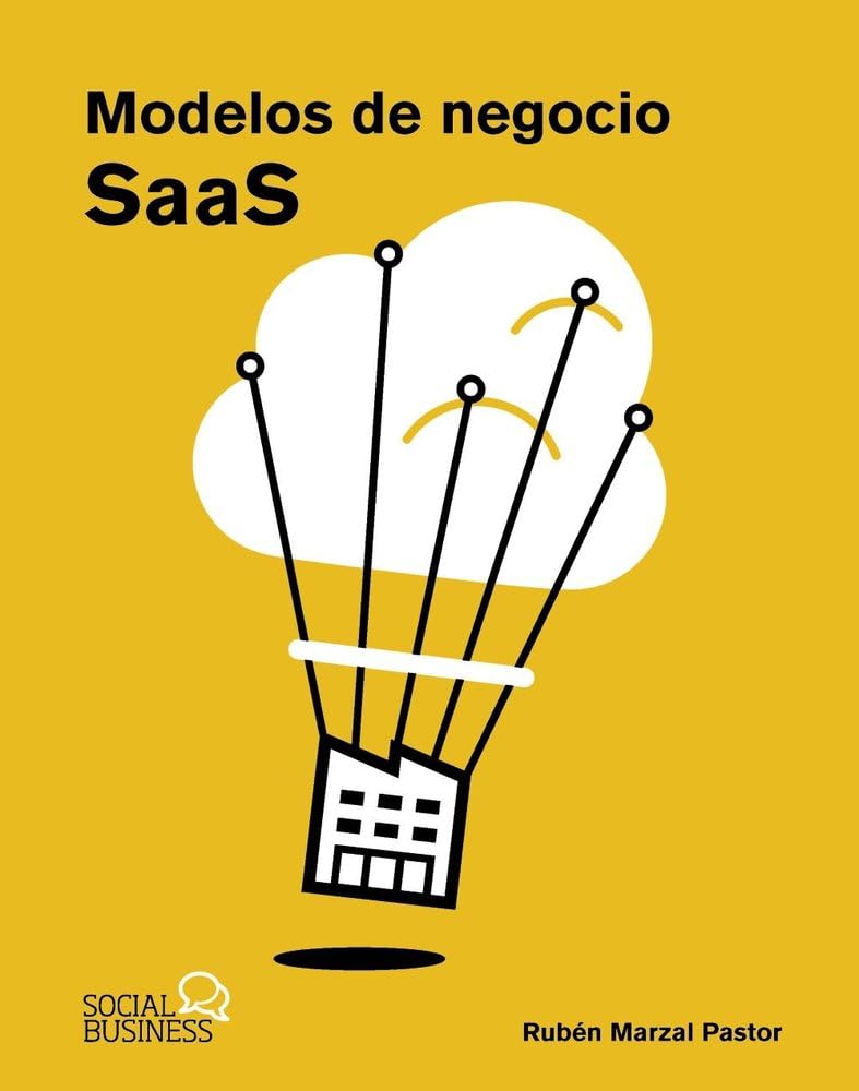Modelos de negocio SaaS: Guía completa sobre la creación, la validación y el escalado de modelos de negocio SaaS (SOCIAL MEDIA)