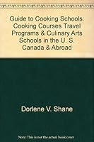 Guide to Cooking Schools: Cooking Courses, Travel Programs & Culinary Arts Schools in the U. S., Canada & Abroad (Guide to Cooking Schools: Cooking Schools, ... Apprenticeships & Wine Instruction ..) 0945834012 Book Cover
