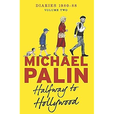 Halfway To Hollywood: Diaries 1980-1988 (Volume Two) (Palin Diaries 2): Written by Michael Palin, 2014 Edition, Publisher