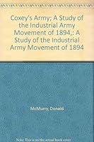 Coxey's Army; A Study of the Industrial Army Movement of 1894,: A Study of the Industrial Army Movement of 1894 B0006BTIA6 Book Cover
