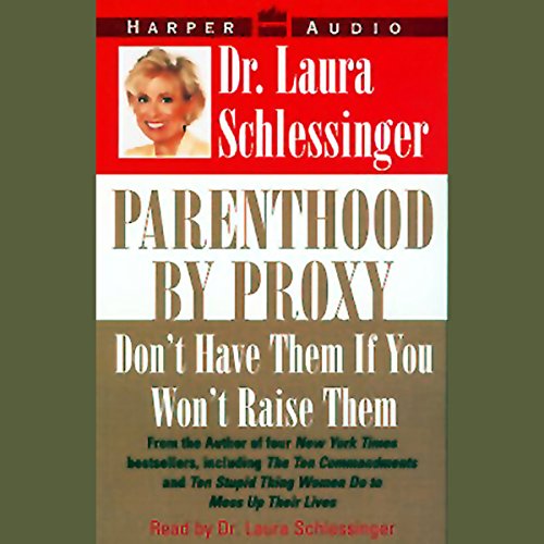 Parenthood by Proxy by Dr. Laura Schlessinger