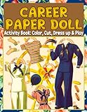  Career Paper Doll Activity Book: Color, Cut, Dress up & Play: Cut Out Dolls Coloring Pages For Scissors Skills For Kids Boys Girls To Relieve Stress And Get Creative