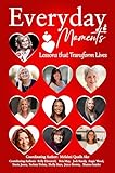 Everyday Moments: Lessons that Transform Lives