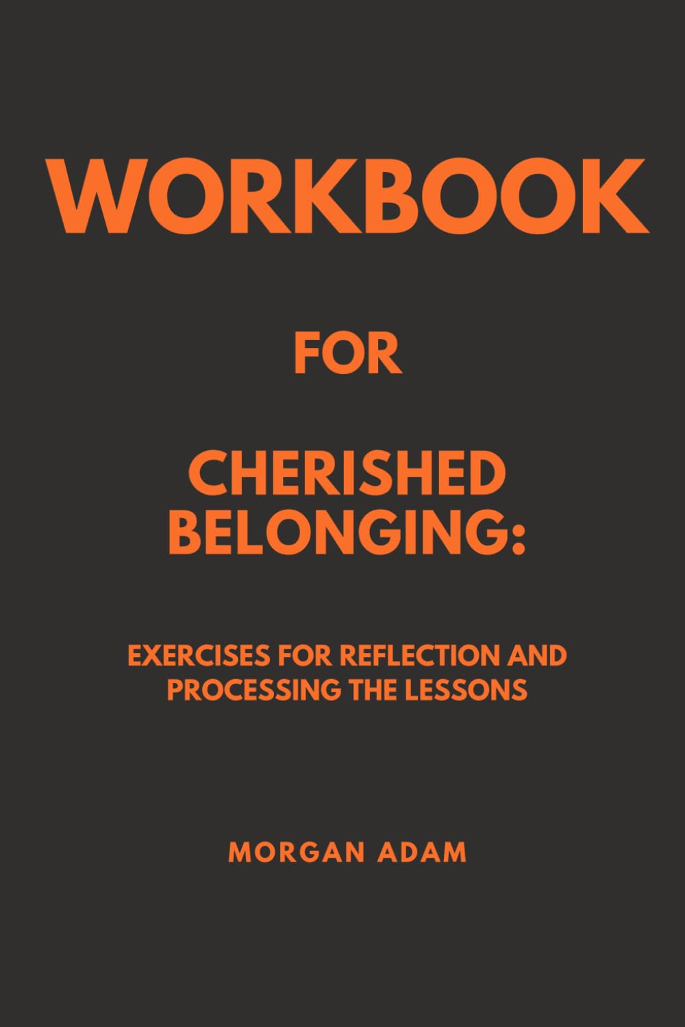Workbook for Cherished Belonging: Exercises for Reflection and Processing the Lessons