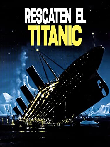 Rescaten el Titanic
